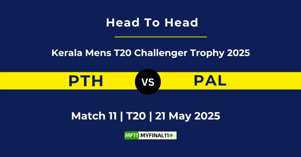 PTH vs PAL Player Battle & Head to Head Team Stats – Kerala T20 Men’s Challenger Trophy 2025