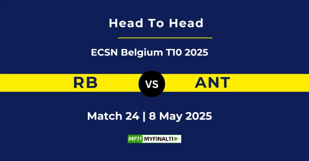 RB vs ANT Player Battle & Head to Head Team Stats – ECSN T10 Belgium 2025
