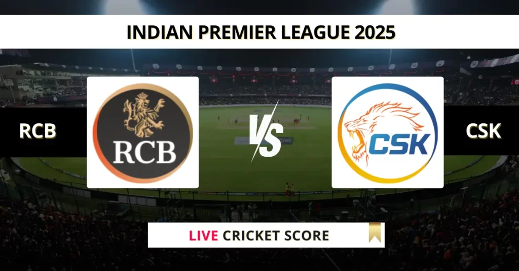 RCB vs CHE Live Score: Scorecard, Ball by Ball Commentary – Match 52, Indian Premier League