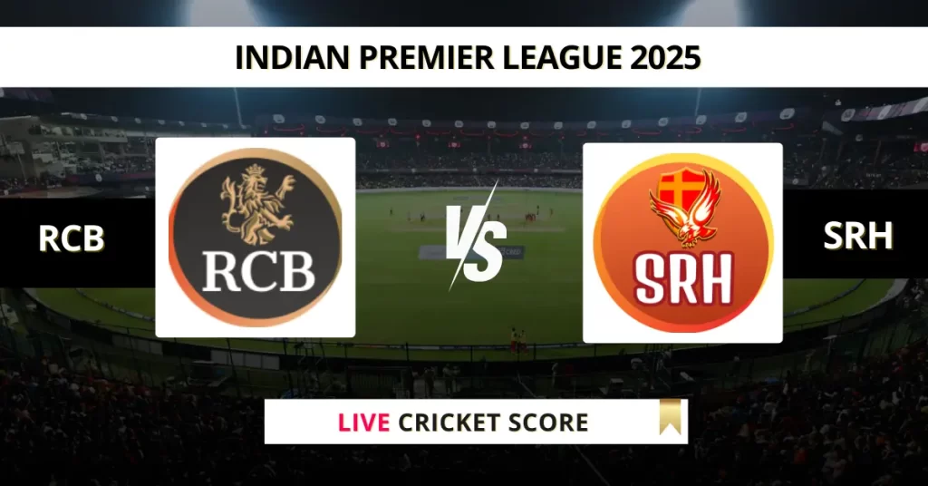 RCB vs SRH Live Score: Scorecard, Ball by Ball Commentary – Match 65, Indian Premier League
