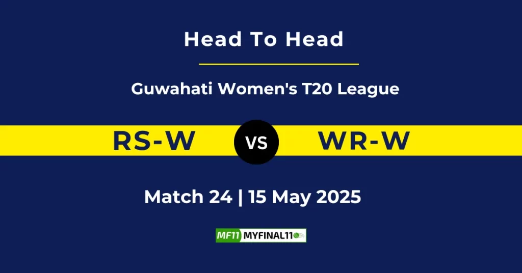 RS-W vs WR-W Player Battle & Head to Head Team Stats – Guwahati Women’s T20 2025