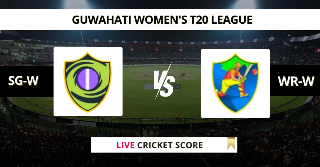 SG-W vs WR-W Live Score: Scorecard, Ball by Ball Commentary – Match 5, Guwahati Women’s T20 2025