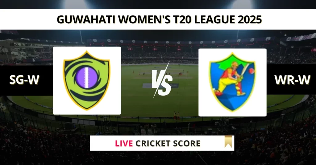 SG-W vs WR-W Live Score: Scorecard, Ball by Ball Commentary – Match 21, Guwahati Women’s T20 2025