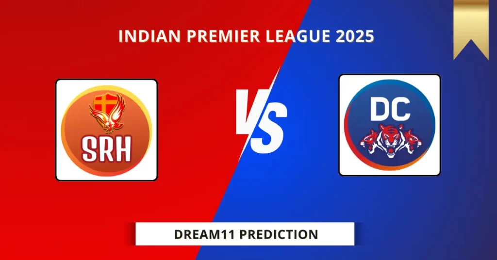 SRH vs DC Dream11 Prediction Today: Match 55 Fantasy Tips, Captain & Vice Captain Pick | Indian Premier League 2025