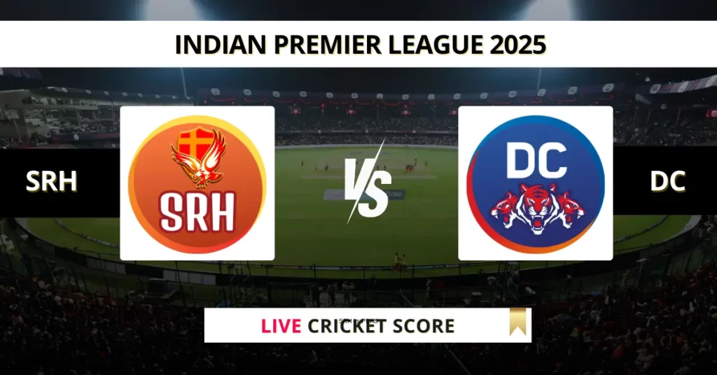 SRH vs DC Live Score: Scorecard, Ball by Ball Commentary – Match 55, Indian Premier League