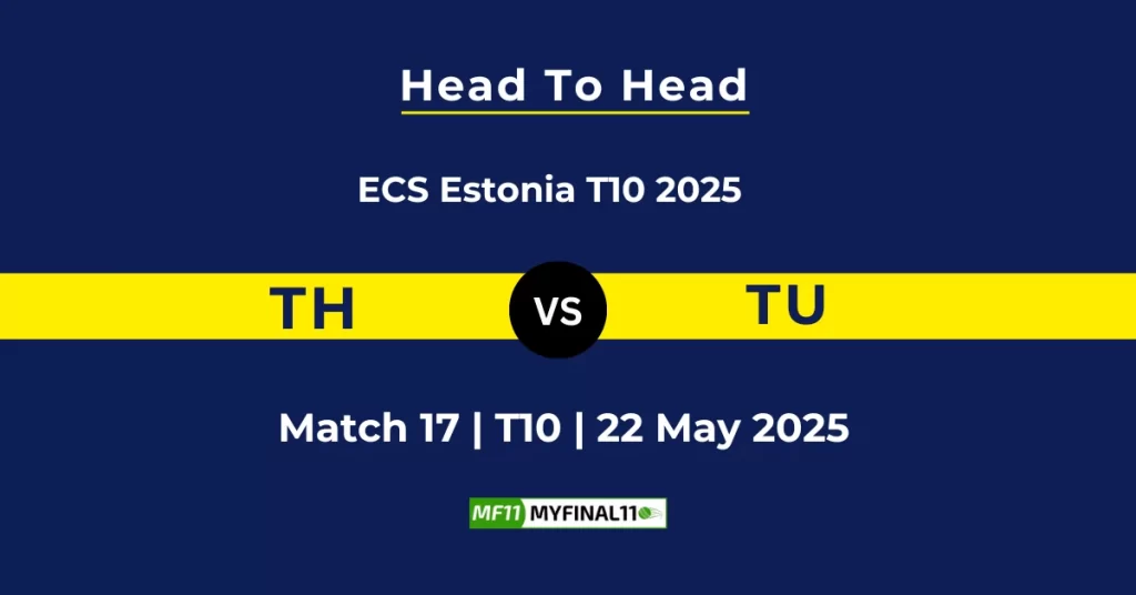 TH vs TU Player Battle & Head to Head Team Stats – ECS T10 Estonia 2025