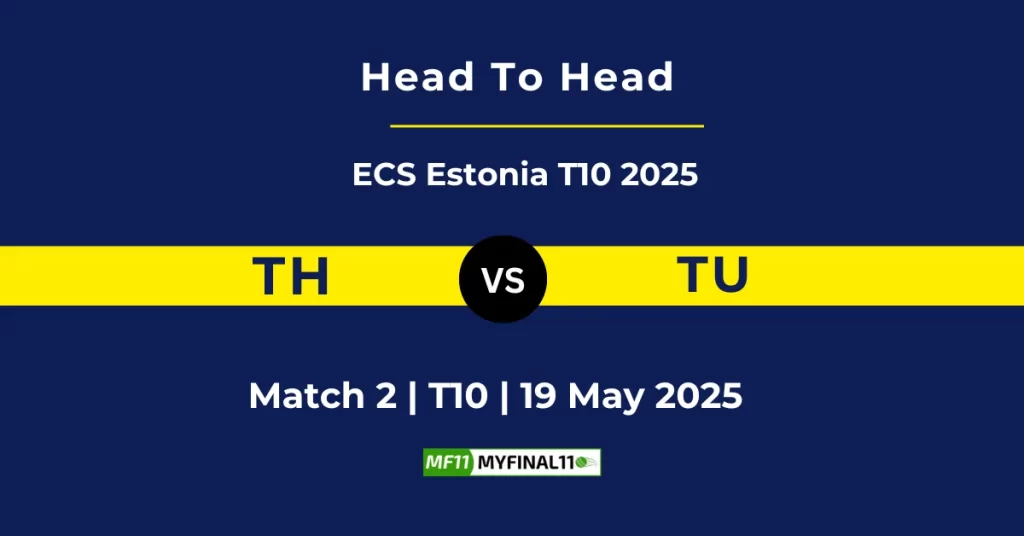 TH vs TU Player Battle & Head to Head Team Stats – ECS T10 Estonia 2025