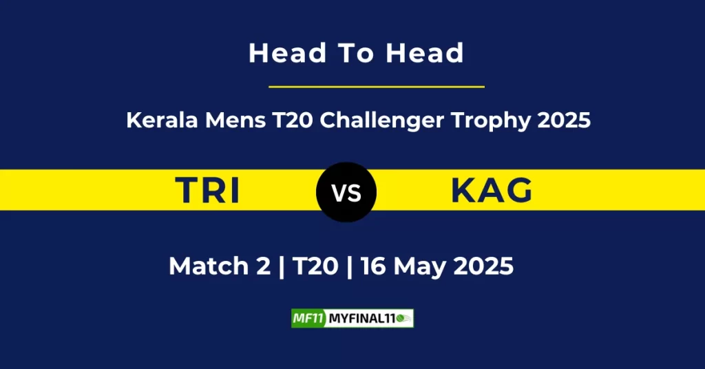 TRI vs KAG Player Battle & Head to Head Team Stats – Kerala Mens T20 Challenger Trophy 2025