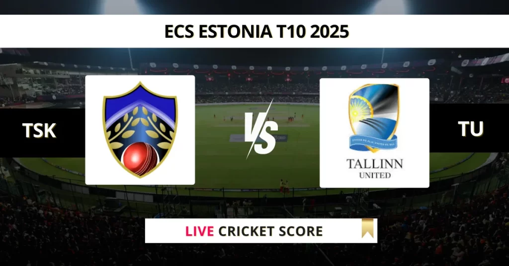 TSK vs TU Live Score: Scorecard, Ball by Ball Commentary – Match 14, ECS T10 Estonia 2025