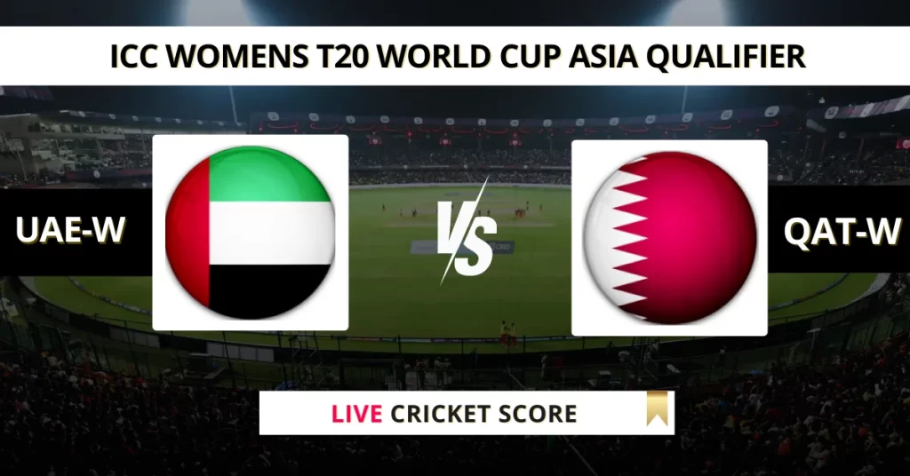 UAE-W vs QAT-W Live Score: Scorecard, Ball by Ball Commentary – Match 6, ICC Women’s T20 Asia Qualifier 2025