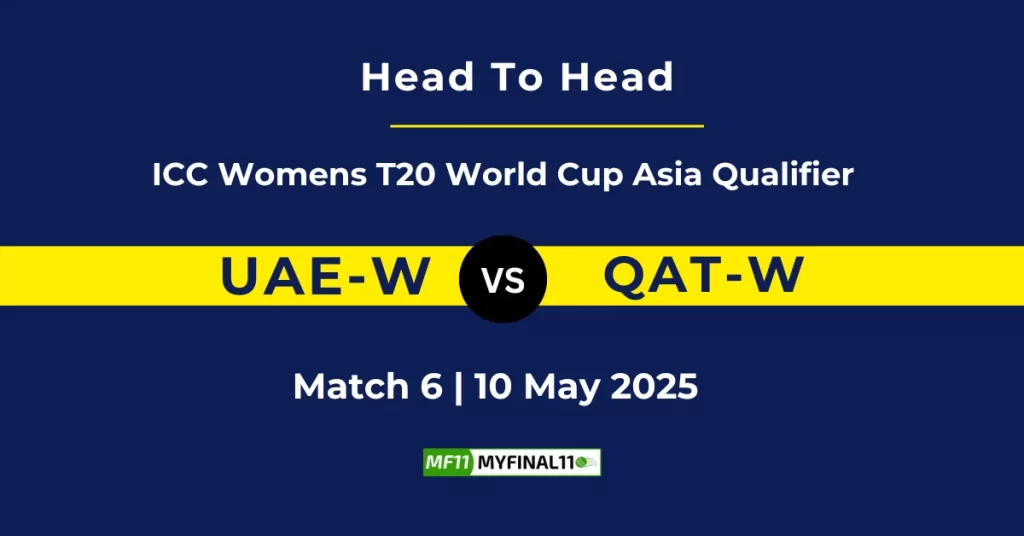 UAE-W vs QAT-W Player Battle & Head to Head Team Stats – ICC Women’s T20 Asia Qualifier 2025