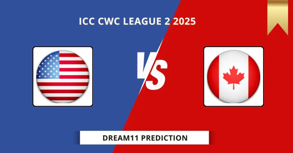 USA vs CAN Dream11 Prediction Today: Match 68 Fantasy Tips, Captain & Vice Captain Pick | ICC CWC League 2 2025
