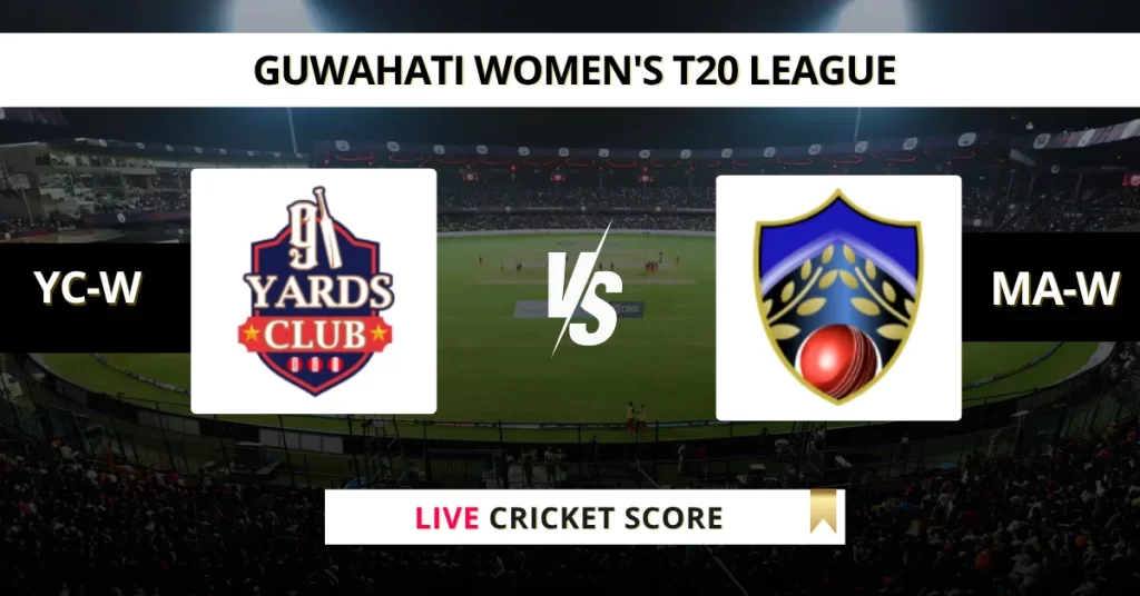 YC-W vs MA-W Live Score: Scorecard, Ball by Ball Commentary – Match 23, Guwahati Women’s T20 2025