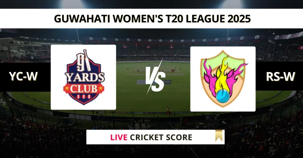 YC-W vs RS-W Live Score: Scorecard, Ball by Ball Commentary – Match 19, Guwahati Women’s T20 2025