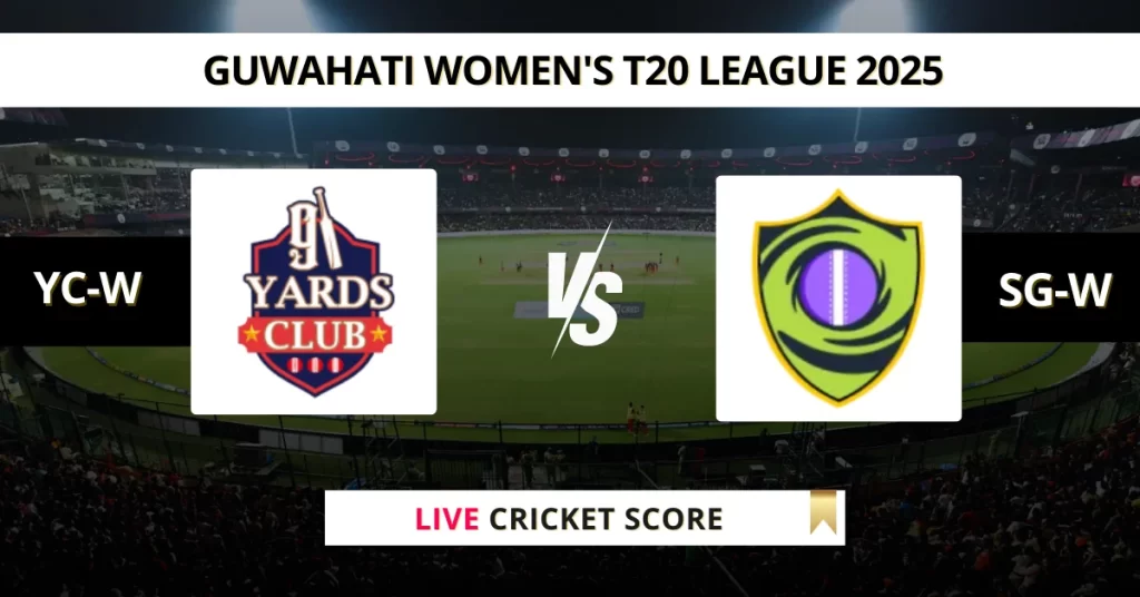 YC-W vs SG-W Live Score: Scorecard, Ball by Ball Commentary – Match 13, Guwahati Women’s T20 2025