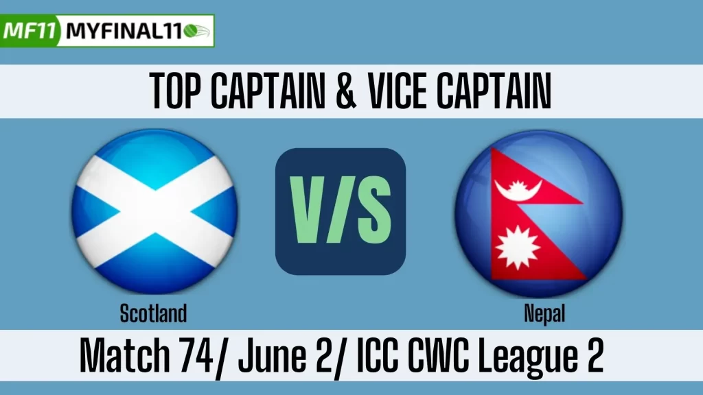 SCO vs NEP Top 3 Captain and Vice-Captain Pick for 74th Match – ICC CWC League 2 2025