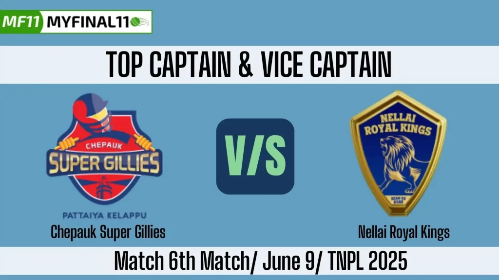 CSG vs NRK Top 3 Captain and Vice-Captain Pick for 6th Match – Tamil Nadu Premier League 2025