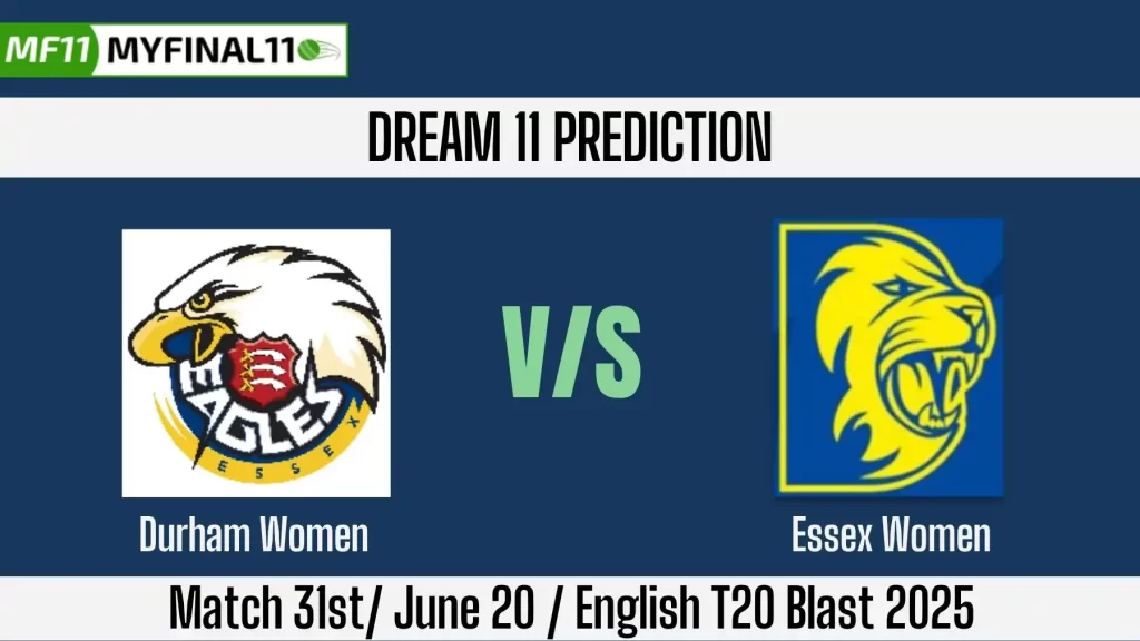 DUR-W vs ESS-W Dream11 Prediction Today: Pitch Report, Player Stats, & Fantasy Tips English Women T20 Blast 2025 – Match 31