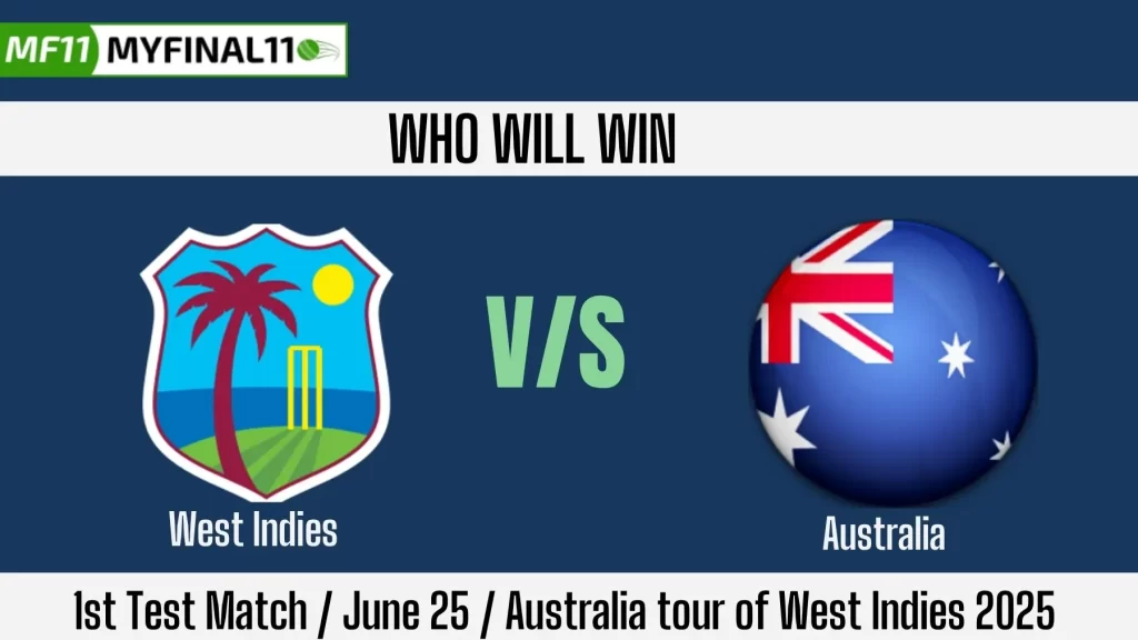 WI vs AUS Who will win today, 1st test Match, Top Batter and Bowler Tips – Australia tour of West Indies 2025