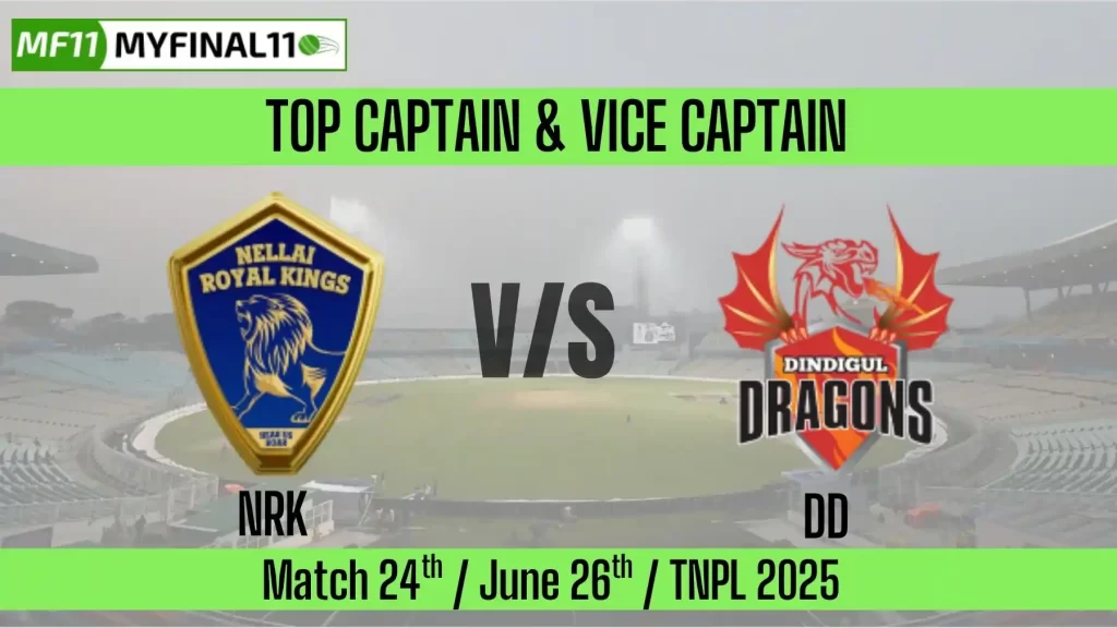 NRK vs DD Top 3 Captain and Vice-Captain Pick for 24th Match – Tamil Nadu Premier League 2025