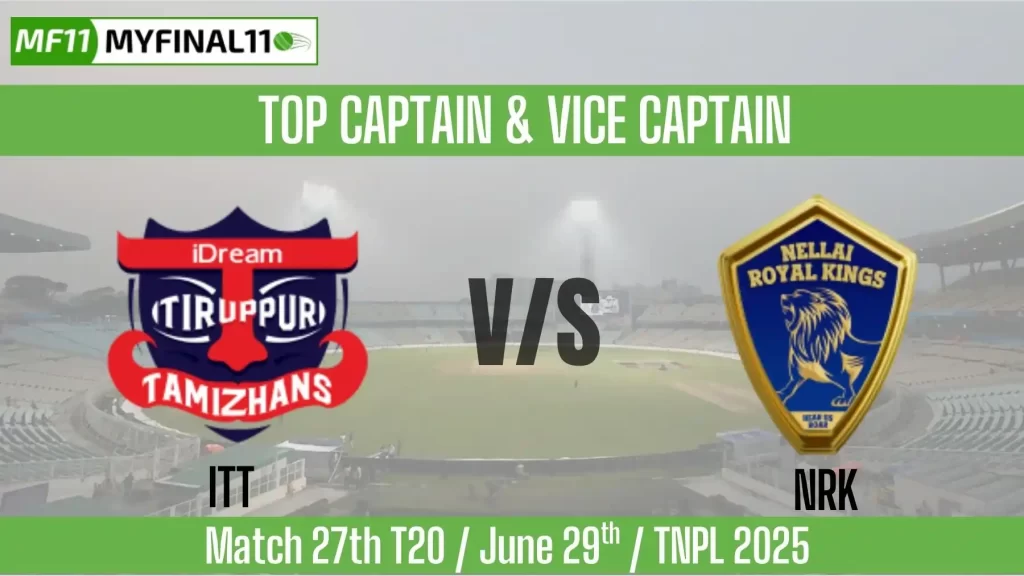 CSG vs ITT Top 3 Captain and Vice-Captain Pick for Qualifier 1 Match – Tamil Nadu Premier League 2025