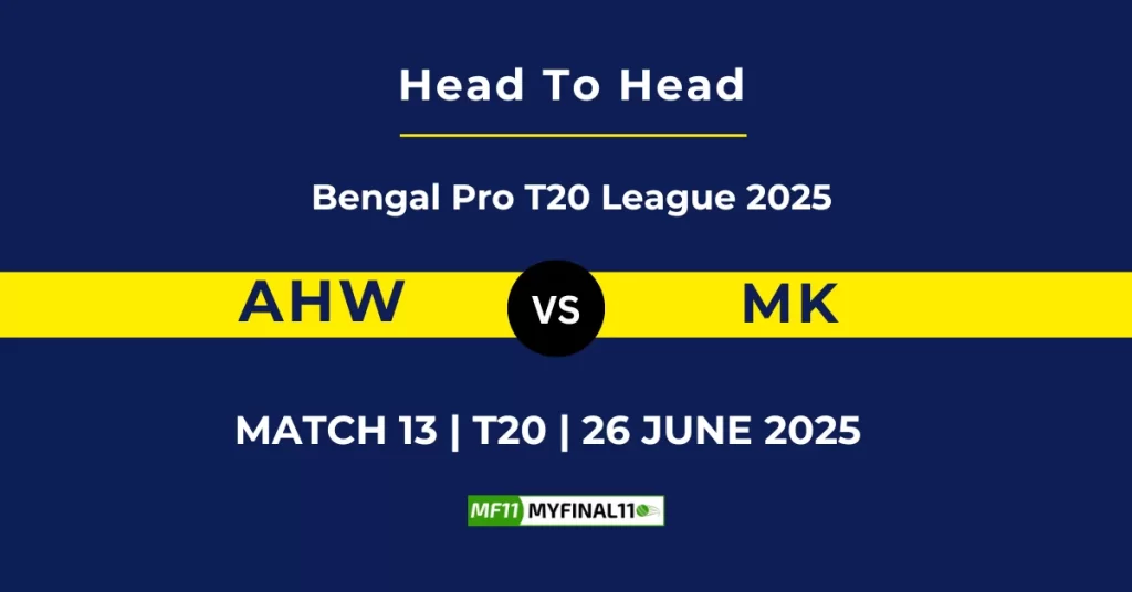 AHW vs MK Player Battle & Head to Head Team Stats – Bengal Pro T20 League 2025