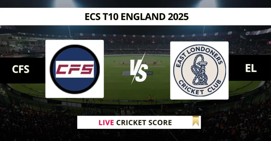 CFS vs EL Live Score: Scorecard, Ball by Ball Commentary – Match 37, ECS T10 England 2025