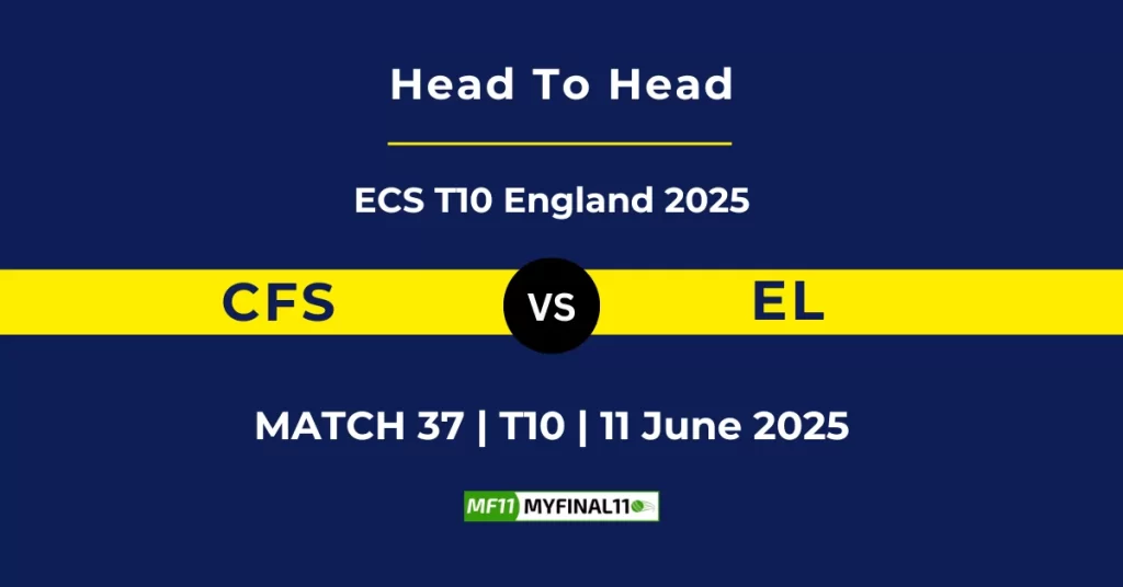 CFS vs EL Player Battle & Head to Head Team Stats – ECS T10 England 2025
