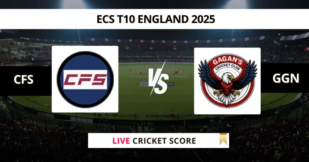 CFS vs GGN Live Score: Scorecard, Ball by Ball Commentary – Match 38, ECS T10 England 2025