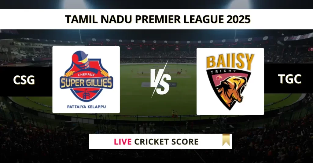 CSG vs TGC Live Score: Scorecard, Ball by Ball Commentary – Match 21, Tamil Nadu Premier League