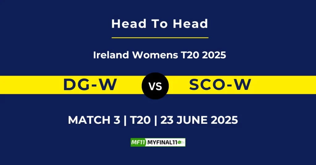 DG-W vs SCO-W Player Battle & Head to Head Team Stats – Ireland Women’s T20 Trophy 2025