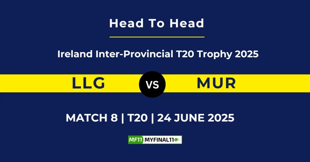 LLG vs MUR Player Battle & Head to Head Team Stats – Ireland Inter-Provincial T20 Trophy 2025