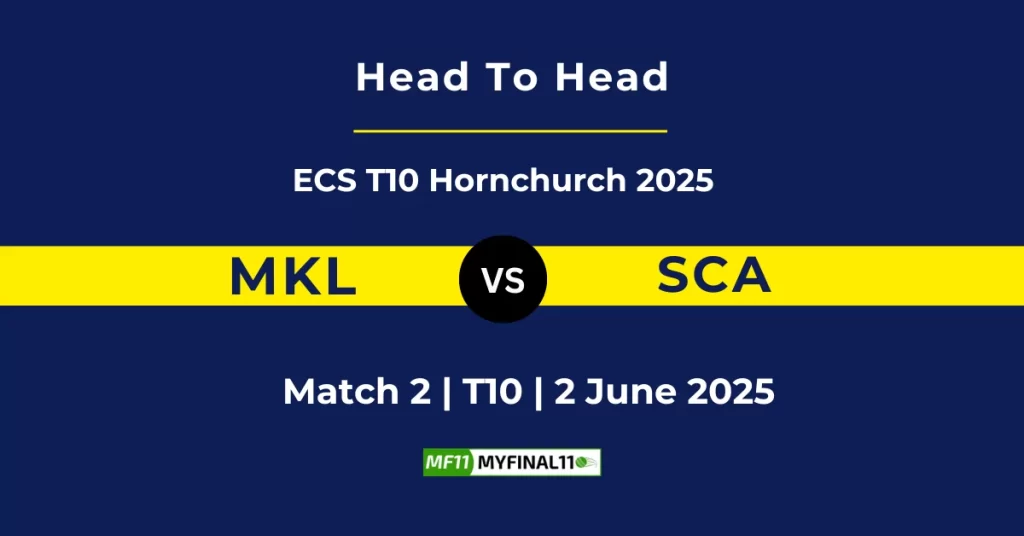 MKL vs SCA Player Battle & Head to Head Team Stats – ECS T10 Hornchurch 2025