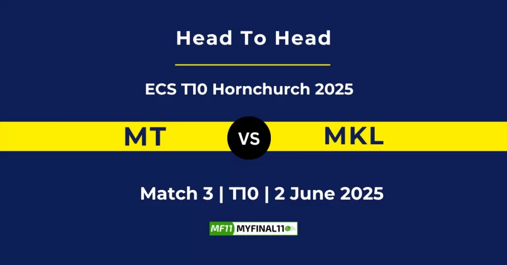 MT vs MKL Player Battle, Head to Head Team Stats, Team Record – ECS T10 Hornchurch 2025