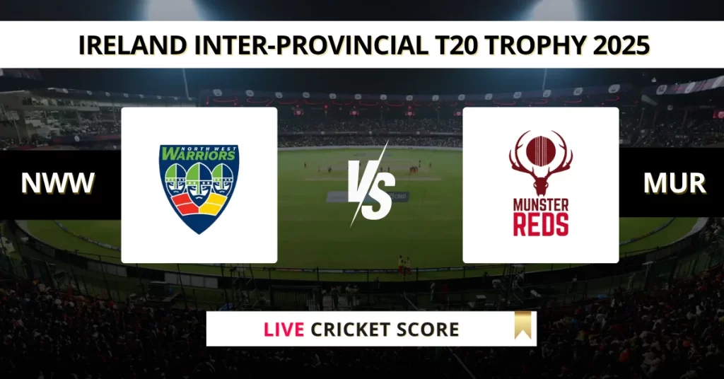 NWW vs MUR Live Score: Scorecard, Ball by Ball Commentary – Match 23, Ireland Inter-Provincial T20 Trophy