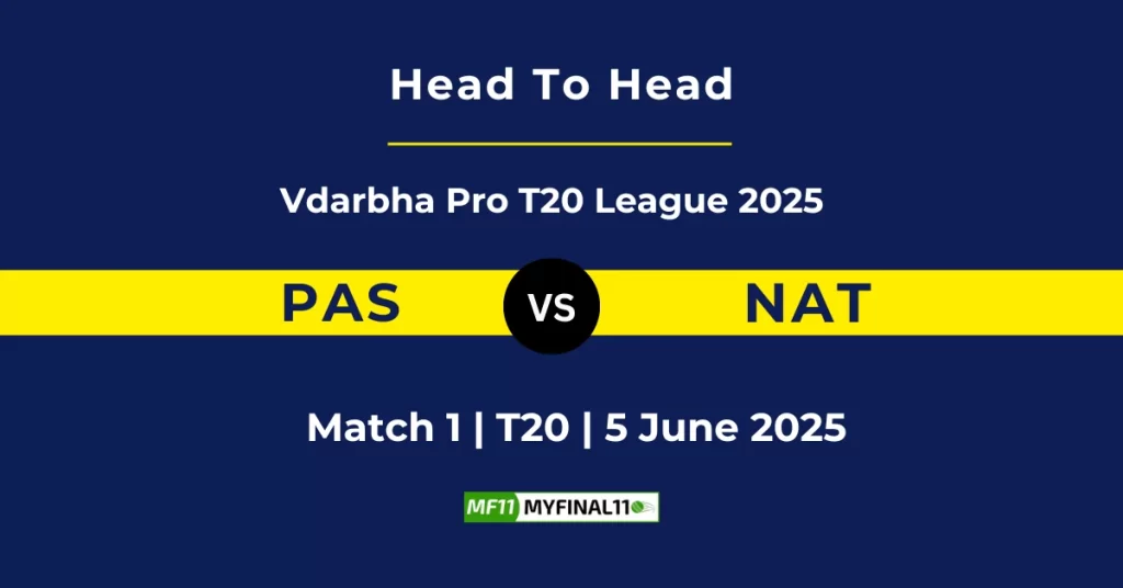 PAS vs NAT Player Battle & Head to Head Team Stats – Vidarbha Pro T20 League 2025
