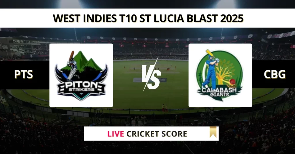 PTS vs CBG Live Score: Scorecard, Ball by Ball Commentary – Match 17, St. Lucia T10 Blast 2025