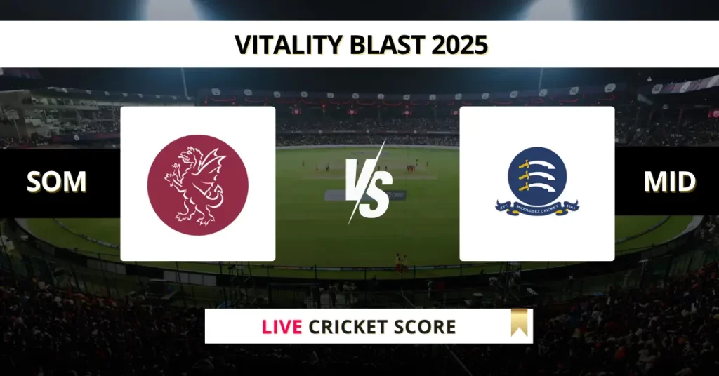 SOM vs MID Live Score: Scorecard, Ball by Ball Commentary – Match 41, Vitality Blast