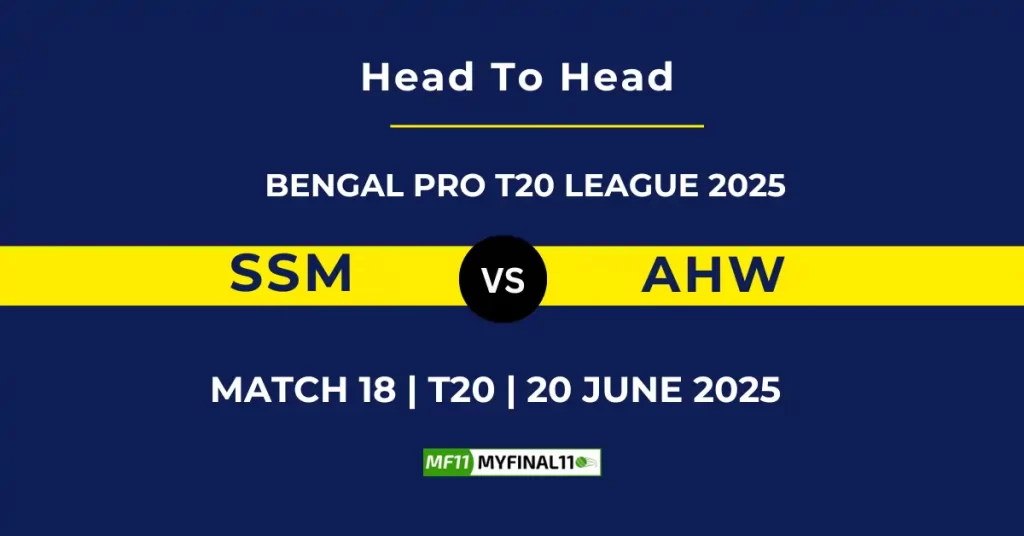 SSM vs AHW Player Battle & Head to Head Team Stats – Bengal Pro T20 League 2025