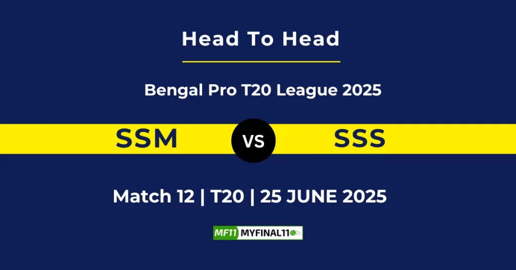 SSM vs SSS Player Battle & Head to Head Team Stats – Bengal Pro T20 League 2025
