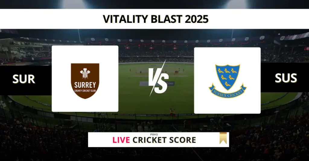 SUS vs SUR Live Score: Scorecard, Ball by Ball Commentary – Match 119, English T20 Blast