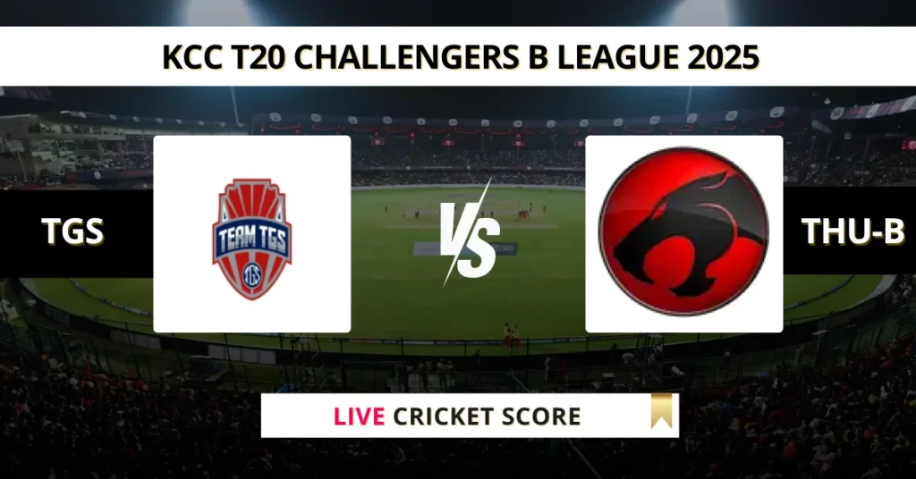 TGS vs THU-B Live Score: Scorecard, Ball by Ball Commentary – Match 14, KCC T20 Challengers B League Edition 3 2025