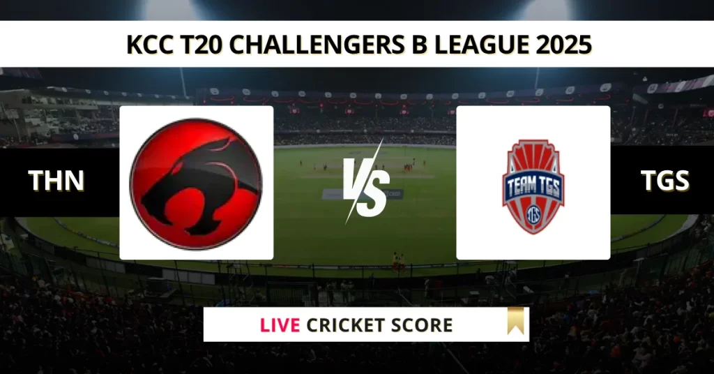 THN vs TGS Live Score: Scorecard, Ball by Ball Commentary – Match 12, KCC T20 Challengers B League Edition 3 2025