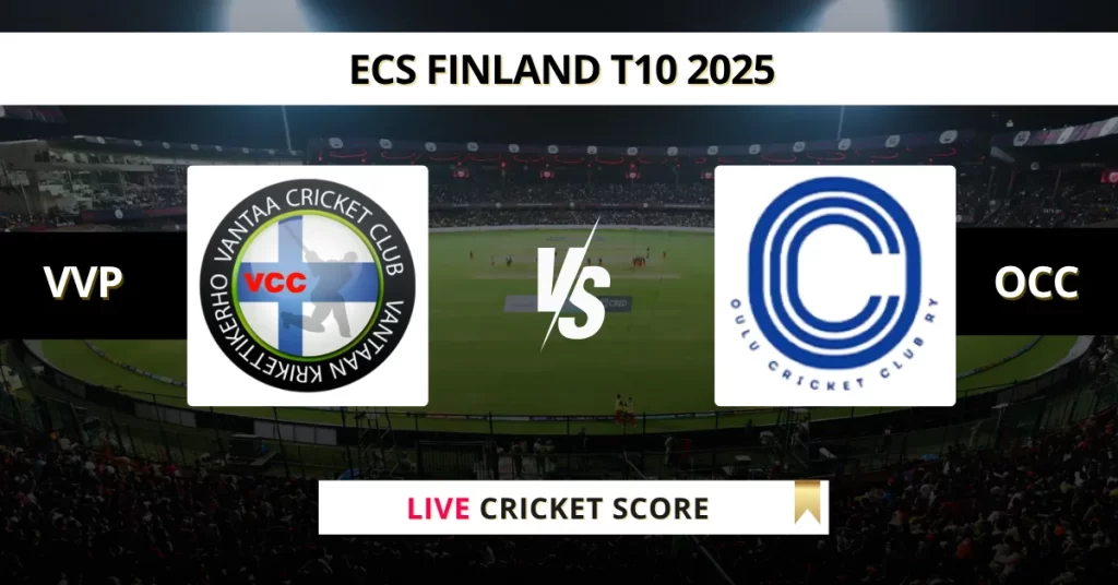 VVP vs OCC Live Score: Scorecard, Ball by Ball Commentary – Match 18, ECS T10 Finland 2025