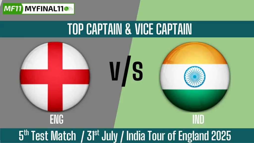 ENG vs IND Top 3 Captain and Vice-Captain Pick for 5th Test Match – India Tour of England 2025