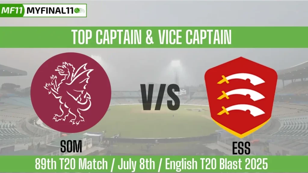 SOM vs ESS Top 3 Captain and Vice-Captain Pick for 89th Match – English T20 Blast 2025