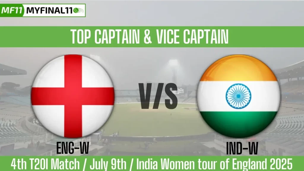 EN-W vs IN-W Top 3 Captain and Vice-Captain Pick for 4th T20I Match – India Women tour of England 2025