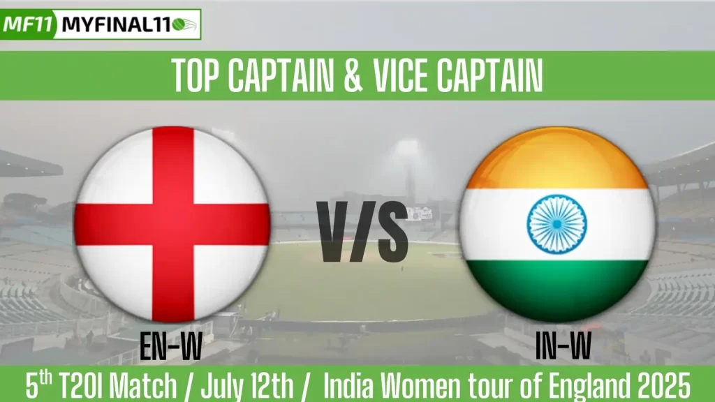 EN-W vs IN-W Top 3 Captain and Vice-Captain Pick for 5th T20I Match – India Women tour of England 2025