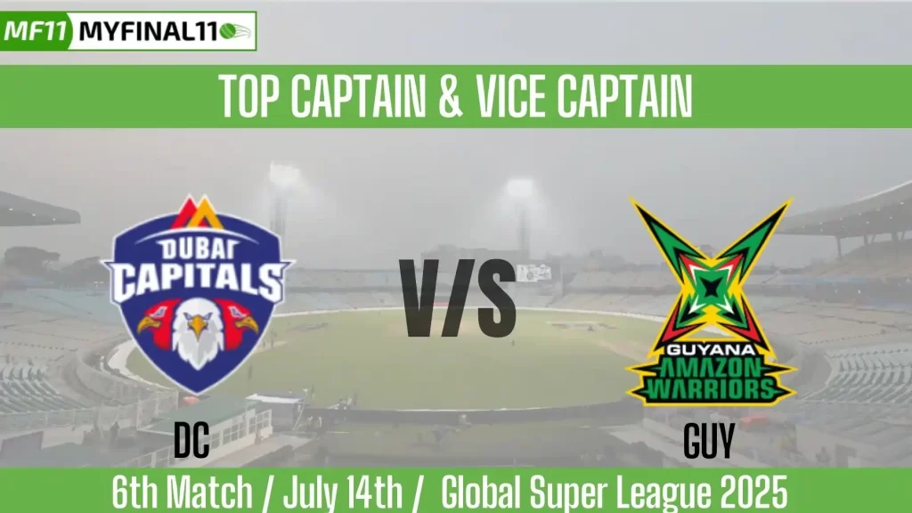 DC vs GUY Top 3 Captain and Vice-Captain Pick for 6th Match – Global Super League 2025