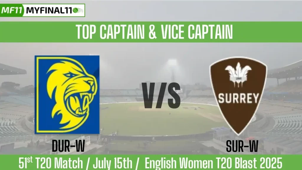 DUR-W vs SUR-W Top 3 Captain and Vice-Captain Pick for 51st T20 Match – English Women T20 Blast 2025